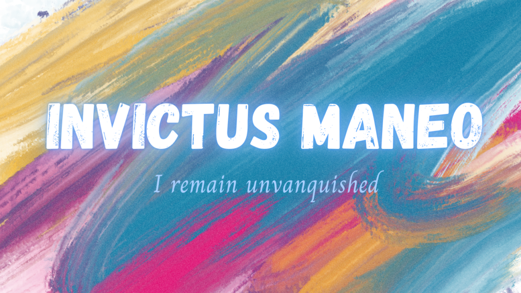 Invictus Maneo quote